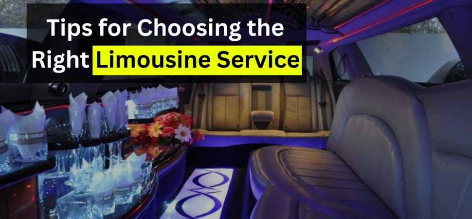 Tips for Choosing the Right Limousine Service